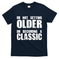 Im Not Getting Older Im Becoming A Classic Birthday T-Shirt