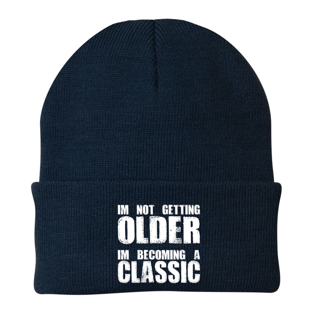 Im Not Getting Older Im Becoming A Classic Birthday Beanie