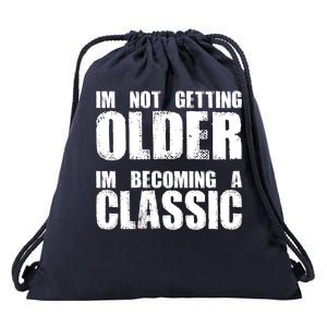 Im Not Getting Older Im Becoming A Classic Birthday Drawstring Bag