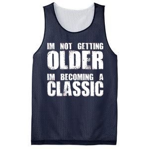 Im Not Getting Older Im Becoming A Classic Birthday Mesh Reversible Basketball Jersey Tank