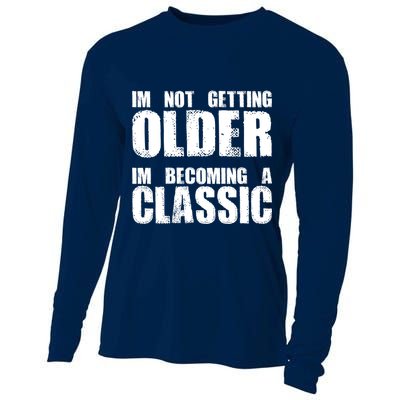 Im Not Getting Older Im Becoming A Classic Birthday Cooling Performance Long Sleeve Crew