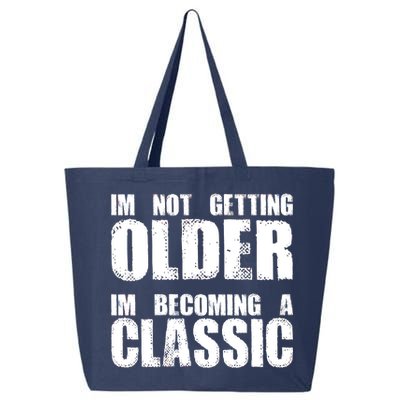 Im Not Getting Older Im Becoming A Classic Birthday 25L Jumbo Tote