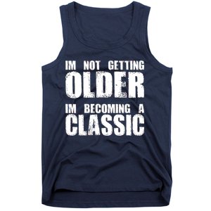 Im Not Getting Older Im Becoming A Classic Birthday Tank Top