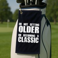 Im Not Getting Older Im Becoming A Classic Birthday Golf Towel