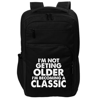 I'm Not Getting Older I'm Becoming A Classic Celebrating Birthday Impact Tech Backpack