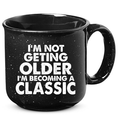 I'm Not Getting Older I'm Becoming A Classic Celebrating Birthday 15oz Campfire Ceramic Mug