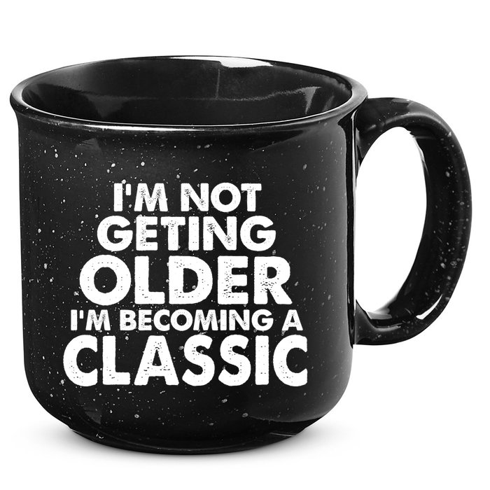 I'm Not Getting Older I'm Becoming A Classic Celebrating Birthday 15oz Campfire Ceramic Mug