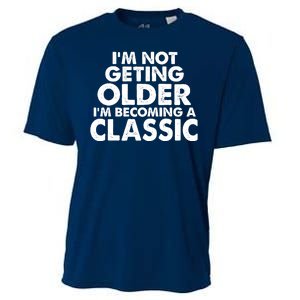 I'm Not Getting Older I'm Becoming A Classic Celebrating Birthday Cooling Performance Crew T-Shirt