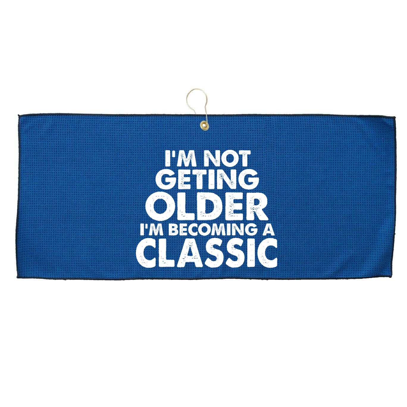 I'm Not Getting Older I'm Becoming A Classic Celebrating Birthday Large Microfiber Waffle Golf Towel