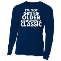 I'm Not Getting Older I'm Becoming A Classic Celebrating Birthday Cooling Performance Long Sleeve Crew