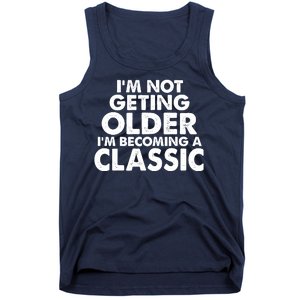 I'm Not Getting Older I'm Becoming A Classic Celebrating Birthday Tank Top