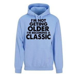 I'm Not Getting Older I'm Becoming A Classic Celebrating Birthday Unisex Surf Hoodie