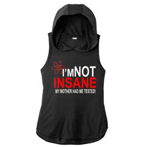 I'm Not Insane My Mother Tested Funny Ladies PosiCharge Tri-Blend Wicking Draft Hoodie Tank