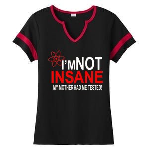 I'm Not Insane My Mother Tested Funny Ladies Halftime Notch Neck Tee