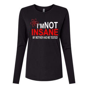 I'm Not Insane My Mother Tested Funny Womens Cotton Relaxed Long Sleeve T-Shirt