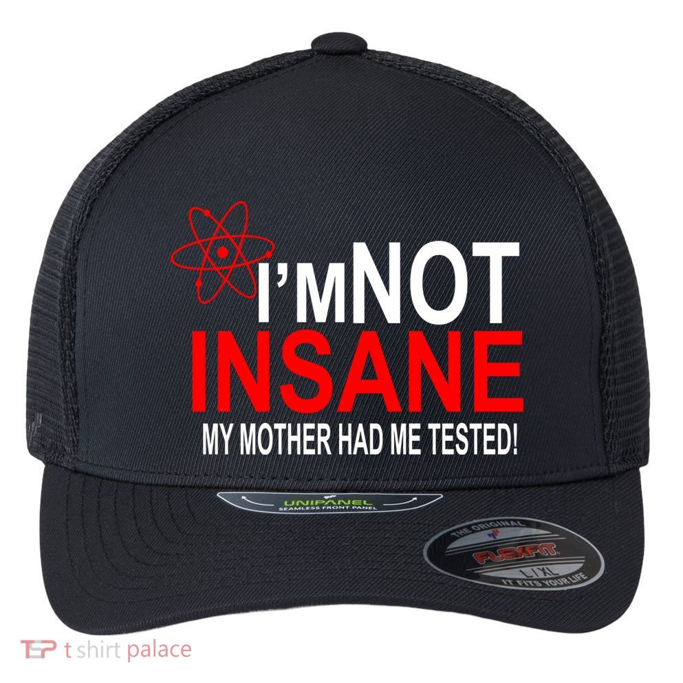 I'm Not Insane My Mother Tested Funny Flexfit Unipanel Trucker Cap