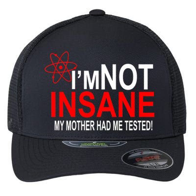 I'm Not Insane My Mother Tested Funny Flexfit Unipanel Trucker Cap