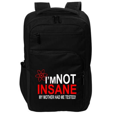 I'm Not Insane My Mother Tested Funny Impact Tech Backpack