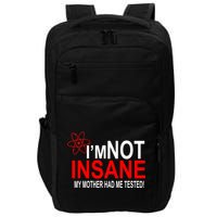 I'm Not Insane My Mother Tested Funny Impact Tech Backpack