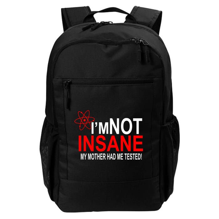 I'm Not Insane My Mother Tested Funny Backpack