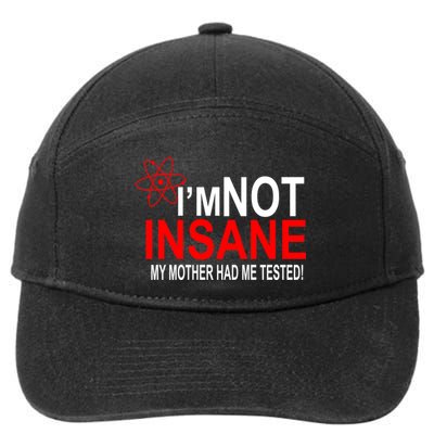 I'm Not Insane My Mother Tested Funny 7-Panel Snapback Hat