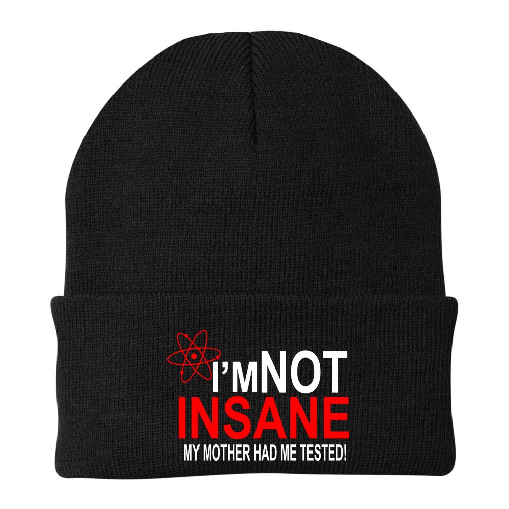 I'm Not Insane My Mother Tested Funny Beanie