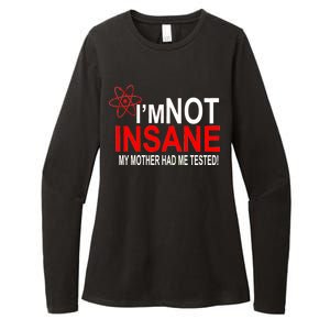 I'm Not Insane My Mother Tested Funny Womens CVC Long Sleeve Shirt