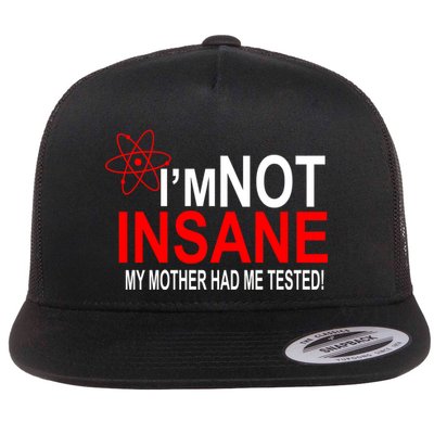 I'm Not Insane My Mother Tested Funny Flatbill Hat