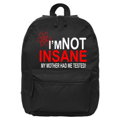 I'm Not Insane My Mother Tested Funny 16 in Basic Backpack