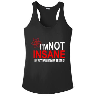 I'm Not Insane My Mother Tested Funny Ladies PosiCharge Competitor Racerback Tank