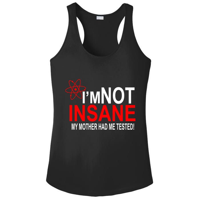 I'm Not Insane My Mother Tested Funny Ladies PosiCharge Competitor Racerback Tank