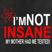 I'm Not Insane My Mother Tested Funny Tumbler