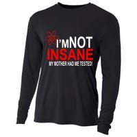 I'm Not Insane My Mother Tested Funny Cooling Performance Long Sleeve Crew