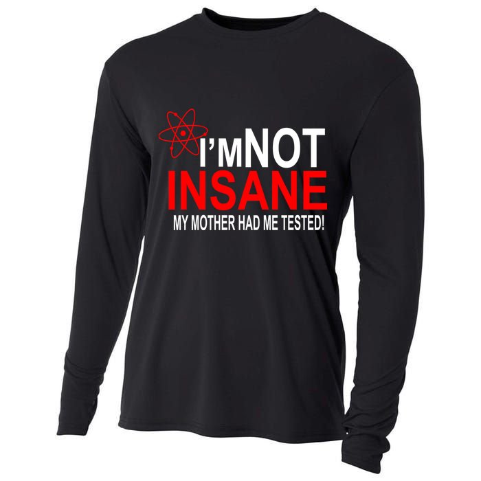 I'm Not Insane My Mother Tested Funny Cooling Performance Long Sleeve Crew