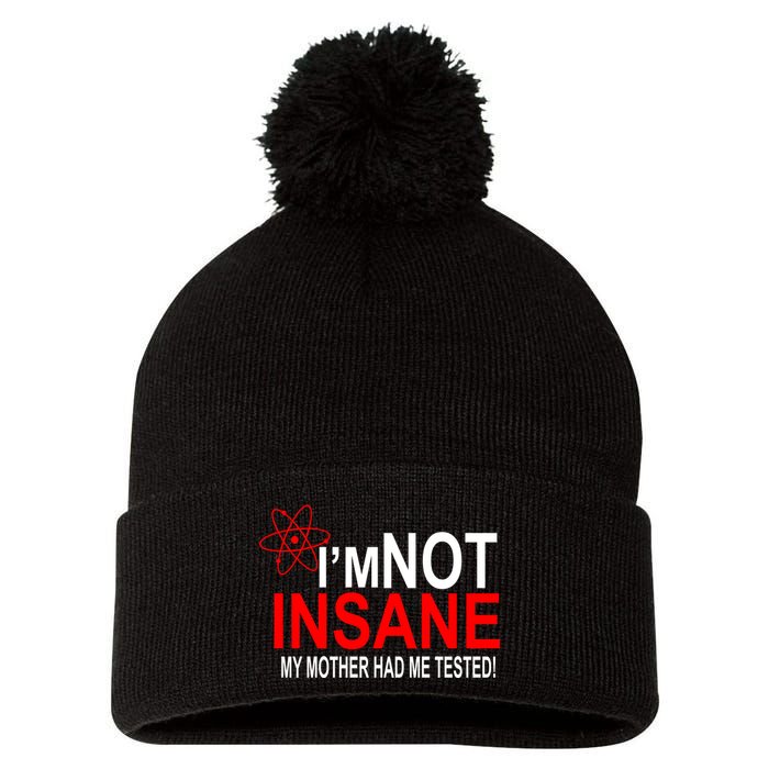 I'm Not Insane My Mother Tested Funny Pom Pom 12in Knit Beanie