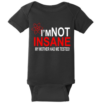 I'm Not Insane My Mother Tested Funny Baby Bodysuit