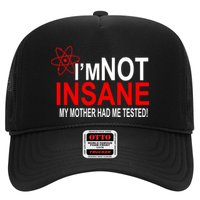 I'm Not Insane My Mother Tested Funny Trucker Hat