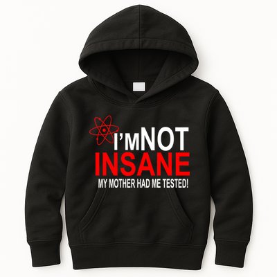 I'm Not Insane My Mother Tested Funny Kids Hoodie