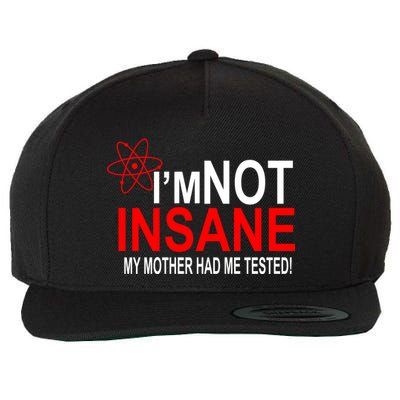 I'm Not Insane My Mother Tested Funny Wool Snapback Cap