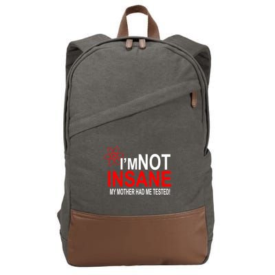 I'm Not Insane My Mother Tested Funny Cotton Canvas Backpack
