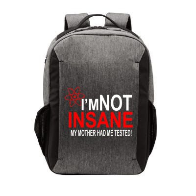 I'm Not Insane My Mother Tested Funny Vector Backpack