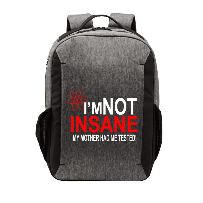 I'm Not Insane My Mother Tested Funny Vector Backpack