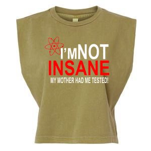 I'm Not Insane My Mother Tested Funny Garment-Dyed Women's Muscle Tee