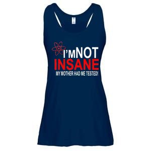 I'm Not Insane My Mother Tested Funny Ladies Essential Flowy Tank