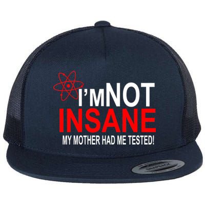 I'm Not Insane My Mother Tested Funny Flat Bill Trucker Hat