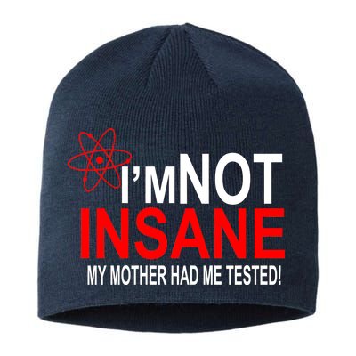 I'm Not Insane My Mother Tested Funny Sustainable Beanie