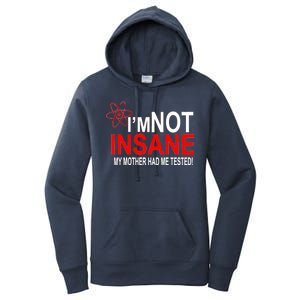 I'm Not Insane My Mother Tested Funny Women's Pullover Hoodie