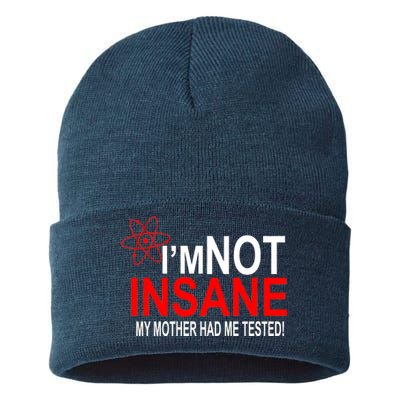 I'm Not Insane My Mother Tested Funny Sustainable Knit Beanie