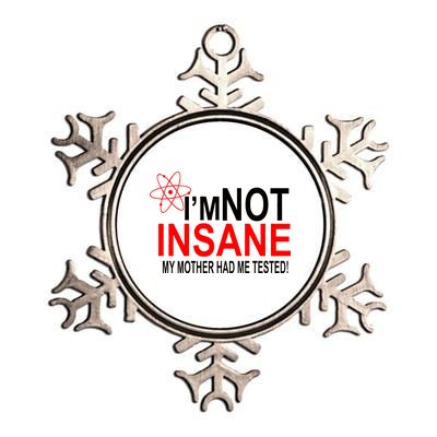 I'm Not Insane My Mother Tested Funny Metallic Star Ornament