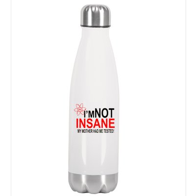 I'm Not Insane My Mother Tested Funny Stainless Steel Insulated Water Bottle